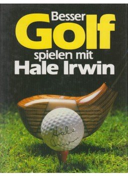 Wolters, Heinz, Irwin, Hale - Besser Golf spielen mit Hale Irwin, Herford 1982 antikvár könyv