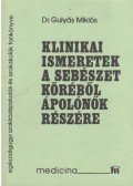 Gulyás Miklós dr. - Klinikai ismeretek a sebészet köréből ápolónők részére