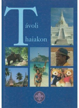 Sáfár László, Tartsák András - Távoli Thaiakon Sáfár László, Tartsák András - Távoli Thaiakon, Budapest 2003 antikvár könyv