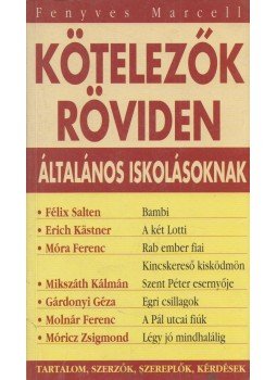 Fenyves Marcell - Kötelezők röviden általános iskolásoknak Fenyves Marcell - Kötelezők röviden általános iskolásoknak, 0 antikvár könyv