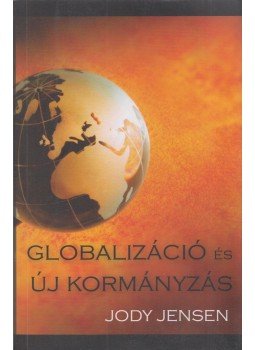 Jody Jensen - Globalizáció és új kormányzás (Dedikált), Budapest - Érd 2014 antikvár könyv