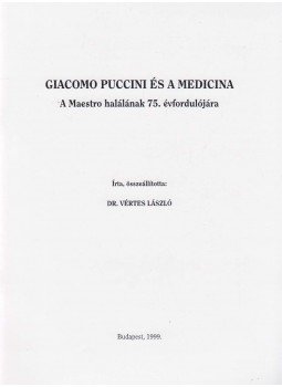 Dr. Vértes László - Giacomo Puccini és a medicina Dr. Vértes László - Giacomo Puccini és a medicina, Budapest 1999 antikvár könyv