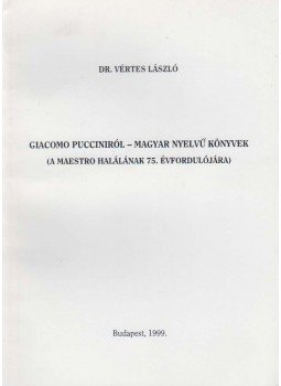 Dr. Vértes László - Giacomo Pucciniról - Magyar nyelvű könyvek, Budapest 1999 antikvár könyv