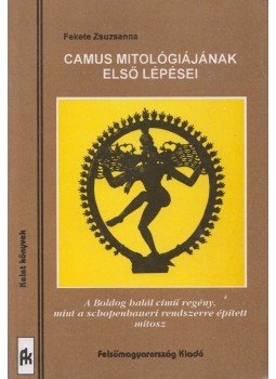 Fekete Zsuzsanna - Camus mitológiájának első lépései, Miskolc 1994 antikvár könyv