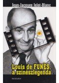 Jean-Jacques Jelot-Blanc - Louis de Funes, a színészlegenda
