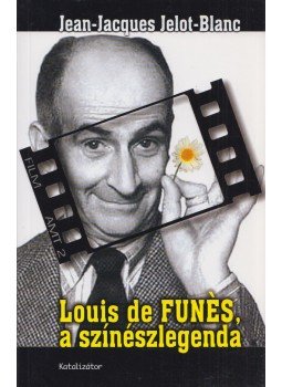 Jean-Jacques Jelot-Blanc - Louis de Funes, a színészlegenda Jean-Jacques Jelot-Blanc - Louis de Funes, a színészlegenda, Budapest 2004 antikvár könyv