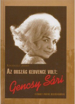 Kisgergely József - Az ország kedvence volt: Gencsy Sári (DVD-melléklettel) Kisgergely József - Az ország kedvence volt: Gencsy Sári (DVD-melléklettel), Budapest 2009 antikvár könyv