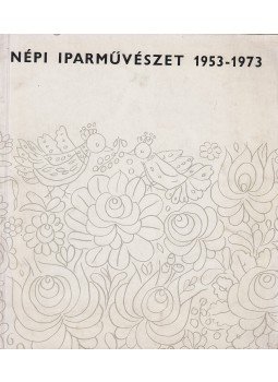 Varga Marianna (összeáll.) - Népi iparművészet 1953-1973 / Art populaire 1953-1973, Budapest 1973 antikvár könyv