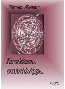 Simon Ferenc - Társadalomontológia Simon Ferenc - Társadalomontológia, null 2004 antikvár könyv