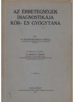 Dr. Bugár-Mészáros Károly - Az érbetegségek diagnosztikája kór- és gyógytana, Budapest 1944 antikvár könyv