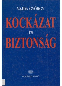 Vajda György - Kockázat és biztonság Vajda György - Kockázat és biztonság, Budapest 1998 antikvár könyv
