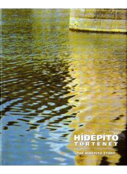 Zsigmondi András (főszerk.), Boldog Gyöngyi, Dollmayer Mátyás, Szígyártó Lajos, Torma László - Hídépítő történet / The Hídépítő Story (dedikált) Zsigmondi András (főszerk.), Boldog Gyöngyi, Dollmayer Mátyás, Szígyártó Lajos, Torma László - Hídépítő történet / The Hídépítő Story (dedikált), 1999 antikvár könyv