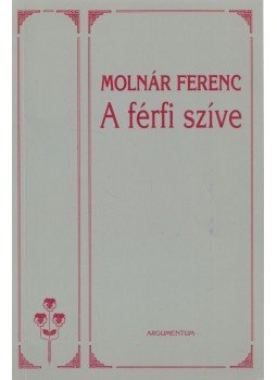 Molnár Ferenc - A férfi szíve Molnár Ferenc - A férfi szíve, Budapest 1994 antikvár könyv