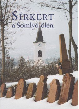 Somorjai Horváth Piroska - Sírkert a Somlyó ölén Somorjai Horváth Piroska - Sírkert a Somlyó ölén, Alsóörs 2013 antikvár könyv