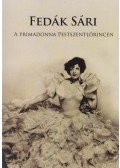 Feitl Írisz - Fedák Sári, a primadonna Pestszentlőrincen