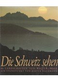 Walter Imber,Bachmann, Dieter - Die Schweiz sehen