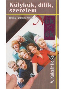 V. Kulcsár Ildikó - Kölykök, dilik, szerelem V. Kulcsár Ildikó - Kölykök, dilik, szerelem, Budapest 2003 antikvár könyv