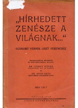 Dr. Csekey István, Diósi Géza - "Hírhedett zenésze a világnak...", Szeged 1936 antikvár könyv