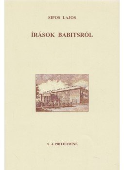 Sipos Lajos - Írások Babitsról (dedikált) Sipos Lajos - Írások Babitsról (dedikált), Budapest 2002 antikvár könyv