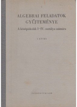 Varga Tamás - Algebrai feladatok gyűjteménye I., Budapest 1969 antikvár könyv