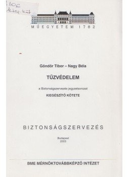 Göndör Tibor, Dr. Nagy Béla - Tűzvédelem - a Biztonságszervezés jegyzetsorozat kiegészítő kötete, Budapest 2003 antikvár könyv
