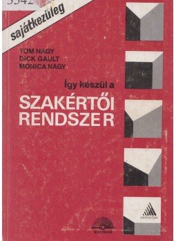 Tom Nagy, Dick Gault, Monica Nagy - Így készül a szakértői rendszer, Budapest 1988 antikvár könyv