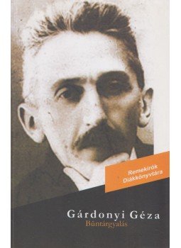 Gárdonyi Géza, Balázsi Imre József (szerk.), Dávid Gyula - Bűntárgyalás Gárdonyi Géza, Balázsi Imre József (szerk.), Dávid Gyula - Bűntárgyalás, Kolozsvár 2006 antikvár könyv