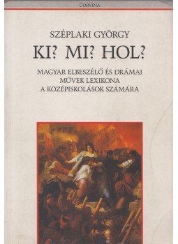 Széplaki György - Ki? Mi? Hol? (Dedikált) Széplaki György - Ki? Mi? Hol? (Dedikált), Budapest 2000 antikvár könyv
