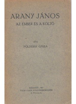 Földessy Gyula - Arany János Földessy Gyula - Arany János, Budapest 1917 antikvár könyv
