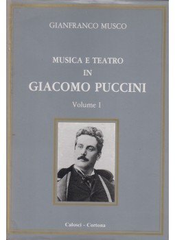 Gianfranco Musco - Musica e teatro in Giacomo Puccini I. Gianfranco Musco - Musica e teatro in Giacomo Puccini I., Cortona 1989 antikvár könyv