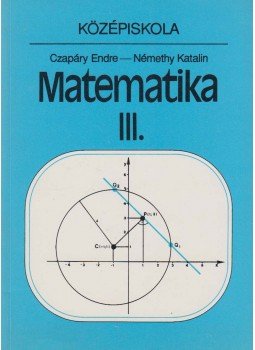 Czapáry Endre, Némethy Katalin - Matematika III. Czapáry Endre, Némethy Katalin - Matematika III., Budapest 1995 antikvár könyv