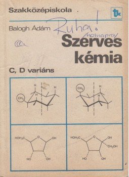 Balogh Ádám - Szerves kémia, Budapest 1990 antikvár könyv