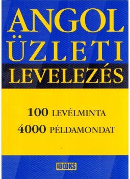 Birgit Abegg, Michael Benford - Angol üzleti levelezés Birgit Abegg, Michael Benford - Angol üzleti levelezés, 2006 antikvár könyv