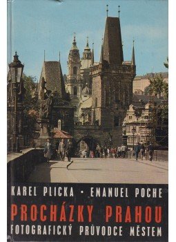Karel Plicka, Emanuel Poche - Procházky Prahou Karel Plicka, Emanuel Poche - Procházky Prahou, Praha 1980 antikvár könyv