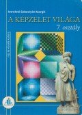 Imrehné Sebestyén Margit - A képzelet világa 7. osztály