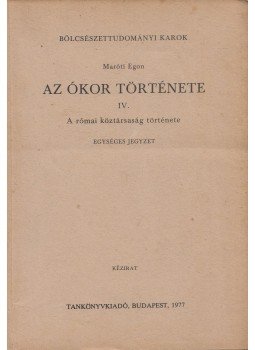 Maróti Egon - Az ókor története IV. Maróti Egon - Az ókor története IV., Budapest 1977 antikvár könyv