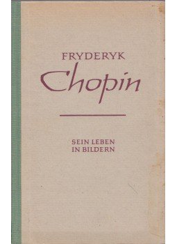 Richard Petzoldt - Fryderyk Chopin - Sein Leben in Bildern, Leipzig 1963 antikvár könyv