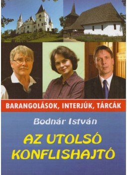 Bodnár István - Az utolsó konflishajtó Bodnár István - Az utolsó konflishajtó, Nyíregyháza 2014 antikvár könyv