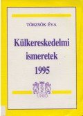 Törzsök Éva - Külkereskedelmi ismeretek 1995