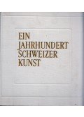 Hans Christoph von Tavel - Ein Jahrhundert Schweizer Kunst: Malerei und Plastik von Böcklin bis Alberto Giacometti