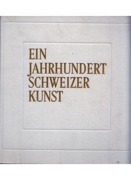 Hans Christoph von Tavel - Ein Jahrhundert Schweizer Kunst: Malerei und Plastik von Böcklin bis Alberto Giacometti, Bern 1969 antikvár könyv