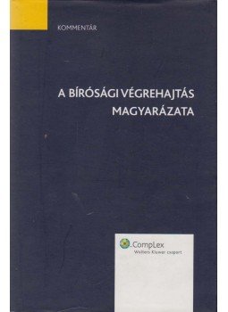 Dr. Kapa Mátyás, Dr. Gyekiczky Tamás, Dr. Bíró Noémi, Dr. Nádas György, Dr. Rab Henriett, Zoltán Hunor, Dr. Zoltán Levente - A bírósági végrehajtás magyarázata Dr. Kapa Mátyás, Dr. Gyekiczky Tamás, Dr. Bíró Noémi, Dr. Nádas György, Dr. Rab Henriett, Zoltán Hunor, Dr. Zoltán Levente - A bírósági végrehajtás magyarázata, Budapest 2009 antikvár könyv