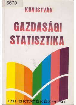 Dr. Kun István - Gazdasági statisztika Dr. Kun István - Gazdasági statisztika, Budapest 2001 antikvár könyv