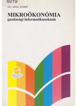Misz József dr. - Mikroökonómia gazdasági informatikusoknak, Budapest 2000 antikvár könyv