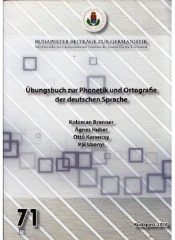 Koloman Brenner, Huber Ágnes, Korencsy Ottó, Uzonyi Pál - Übungsbuch zur Phonetik und Ortografie der deutschen Sprache, Budapest 2014 antikvár könyv