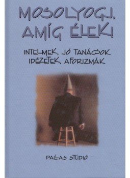 Csillag Sándor (szerk.) - Mosolyogj, amíg élek! Csillag Sándor (szerk.) - Mosolyogj, amíg élek!, Budapest 2000 antikvár könyv