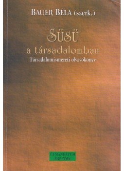 Bauer Béla (szerk.) - Süsü a társadalomban Bauer Béla (szerk.) - Süsü a társadalomban, Budapest 2000 antikvár könyv
