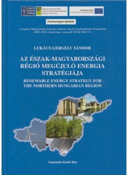 Lukács Gergely Sándor - Az észak-magyarországi régió megújuló energia stratégiája, Budapest 2010 antikvár könyv