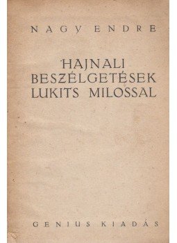 Nagy Endre - Hajnali beszélgetések Lukits Milossal Nagy Endre - Hajnali beszélgetések Lukits Milossal, 0 antikvár könyv