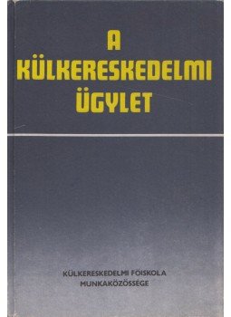 dr. Törzsök Éva - A külkereskedelmi ügylet dr. Törzsök Éva - A külkereskedelmi ügylet, Budapest 1990 antikvár könyv